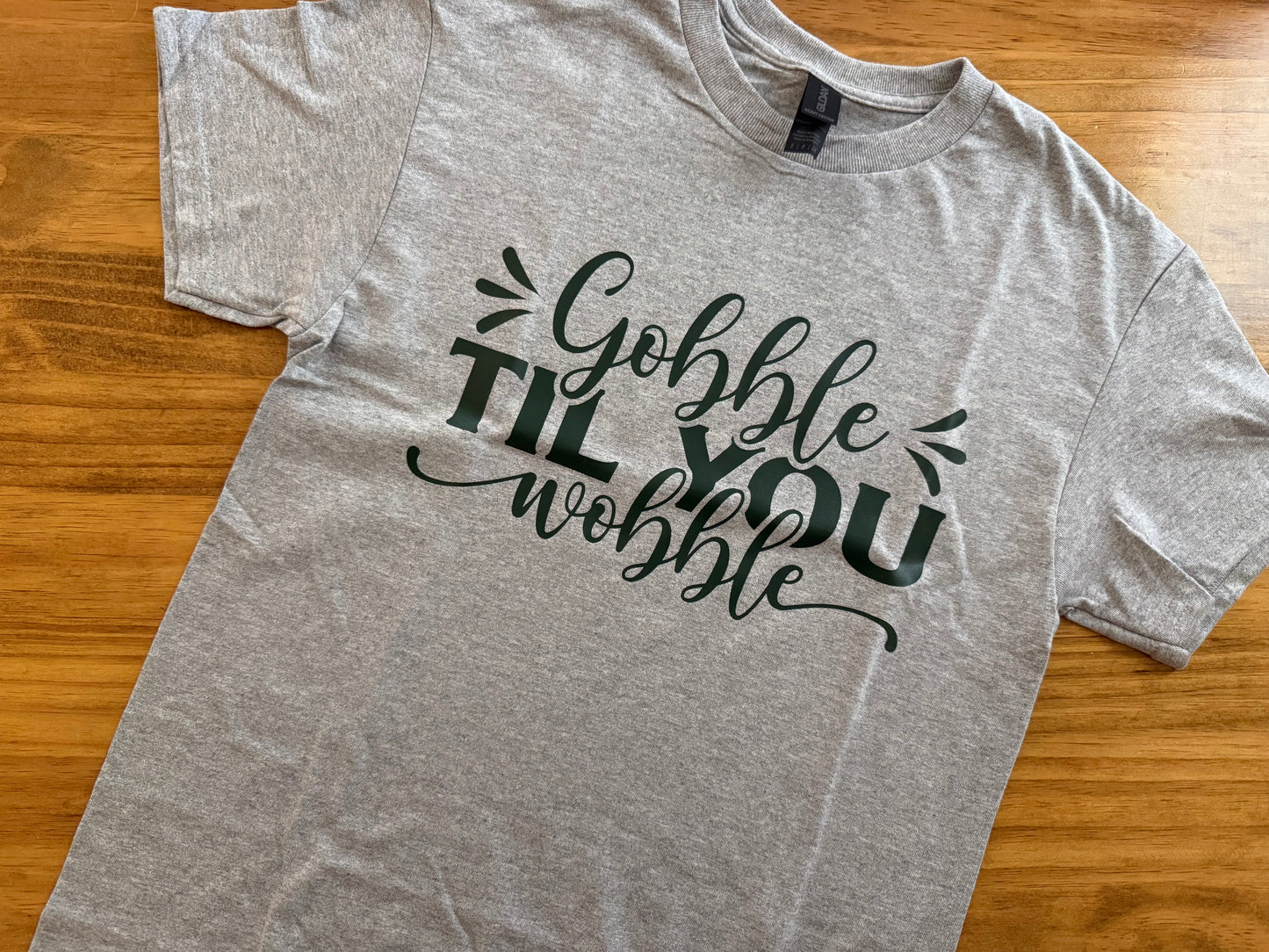 Gobble Til You Wobble Tee