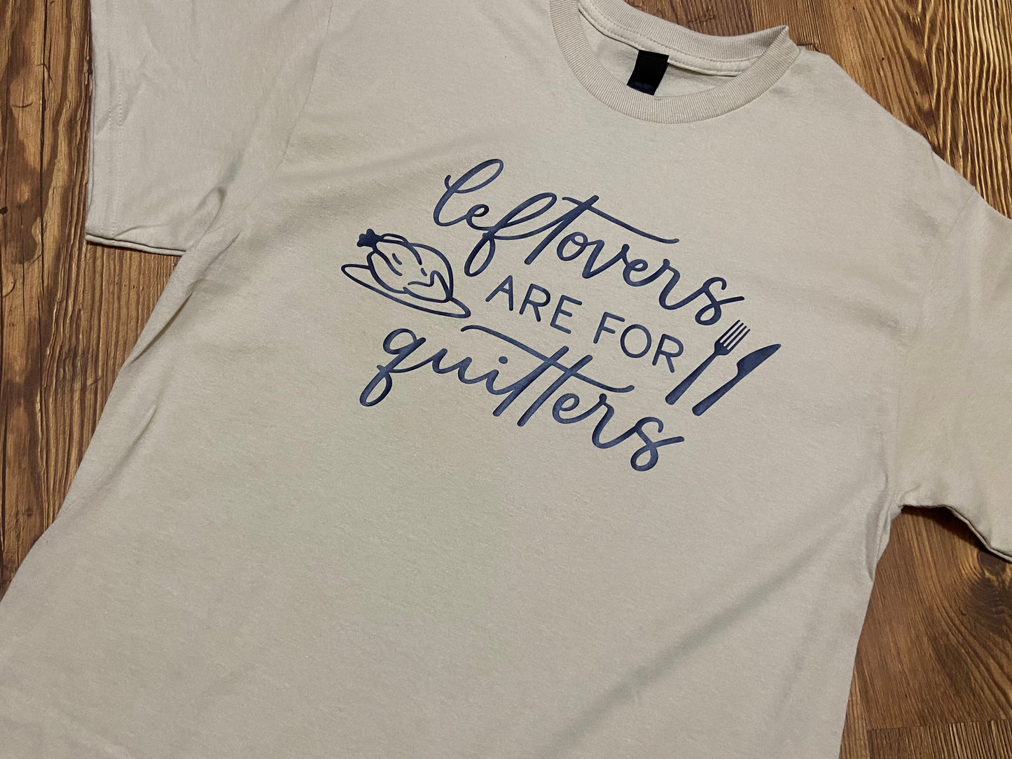 Leftovers Are for Quitters Tee