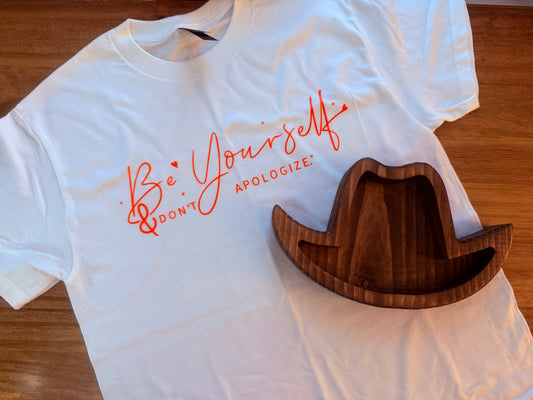 Be Yourself & Don’t Apologize Tee – White with Orange Lettering