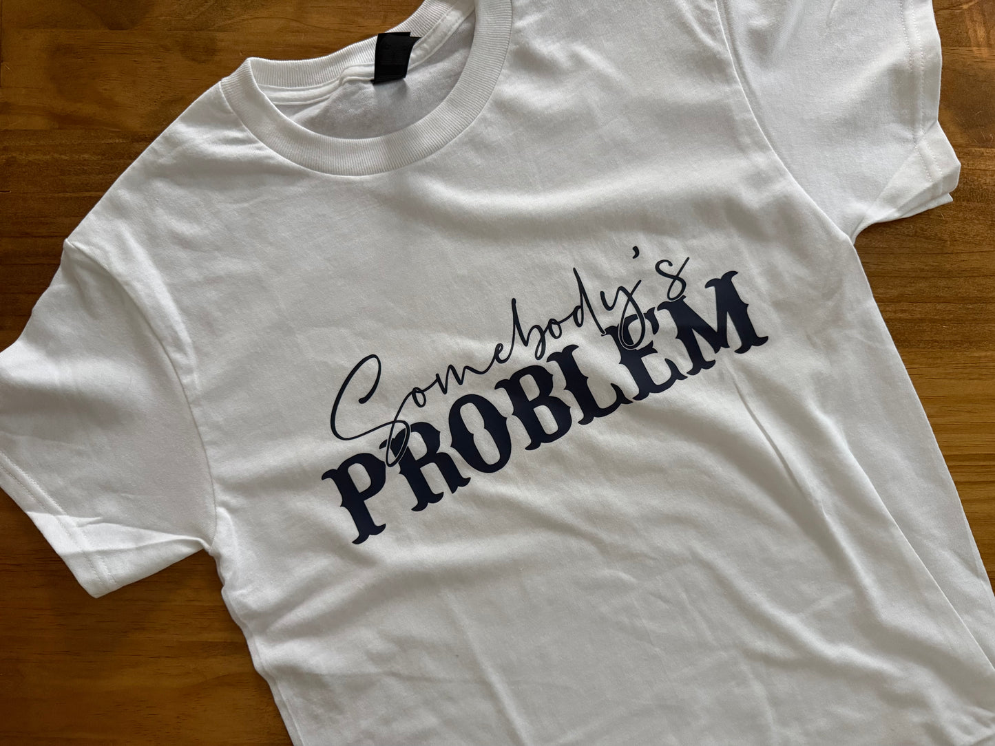 Somebody’s Problem Tee