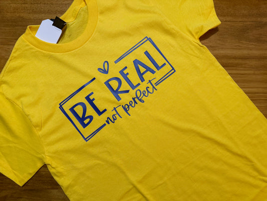 Be Real, Not Perfect Tee